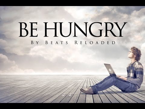 Be Hungry  and Fight For it